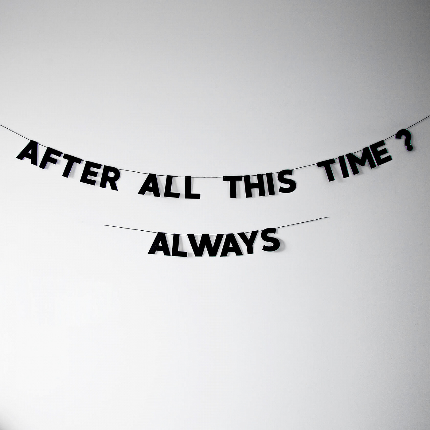  AFTER ALL THIS TIME? ALWAYS