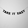 Гирлянда "TAKE IT EASY" 1