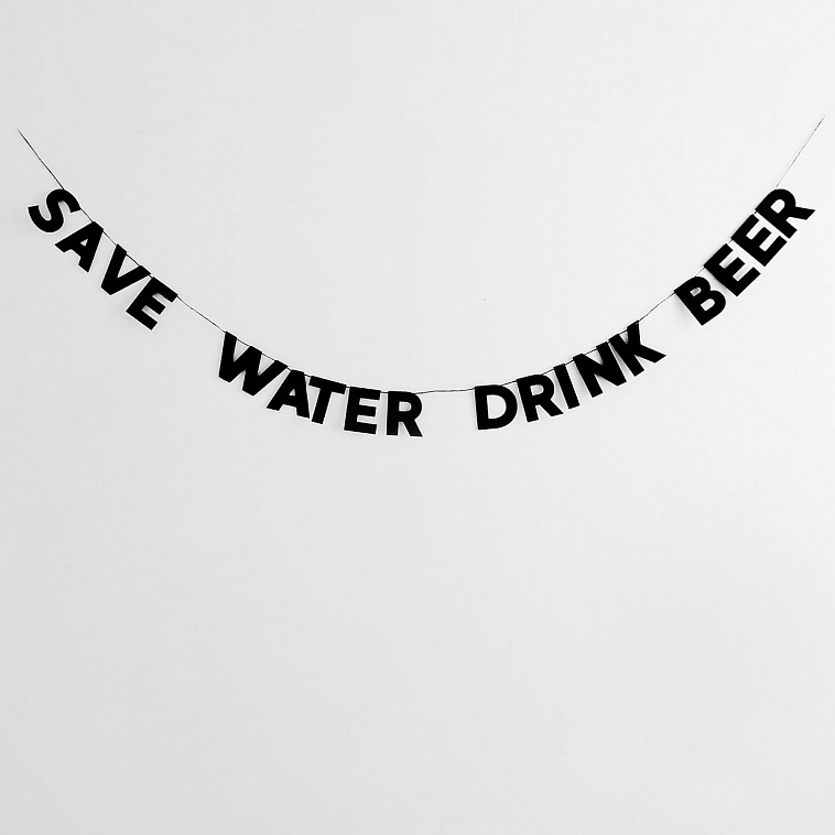Гирлянда "SAVE WATER DRINK BEER" 606x758