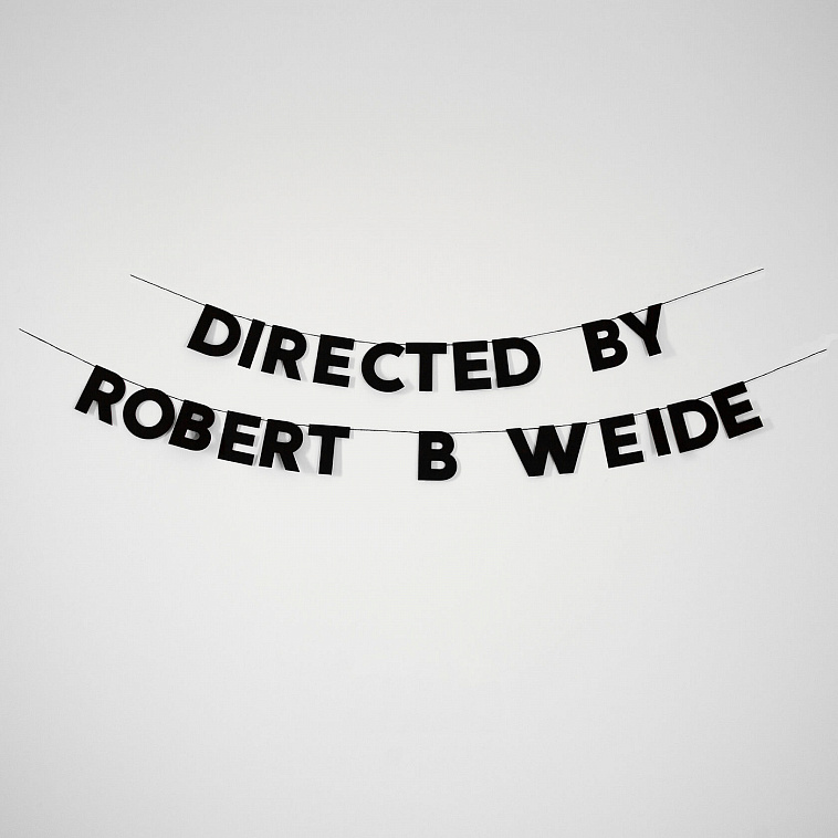 Гирлянда "DIRECTED BY ROBERT B. WEIDE"